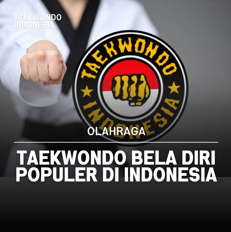 Taekwondo bela diri populer di Indonesia Taekwondo Indonesia Dojang pengkabtitabananbali.com